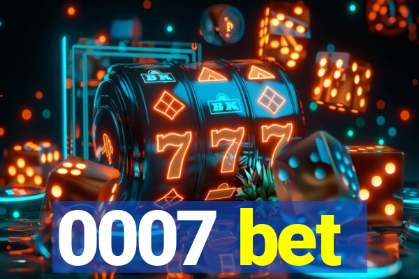 0007 bet